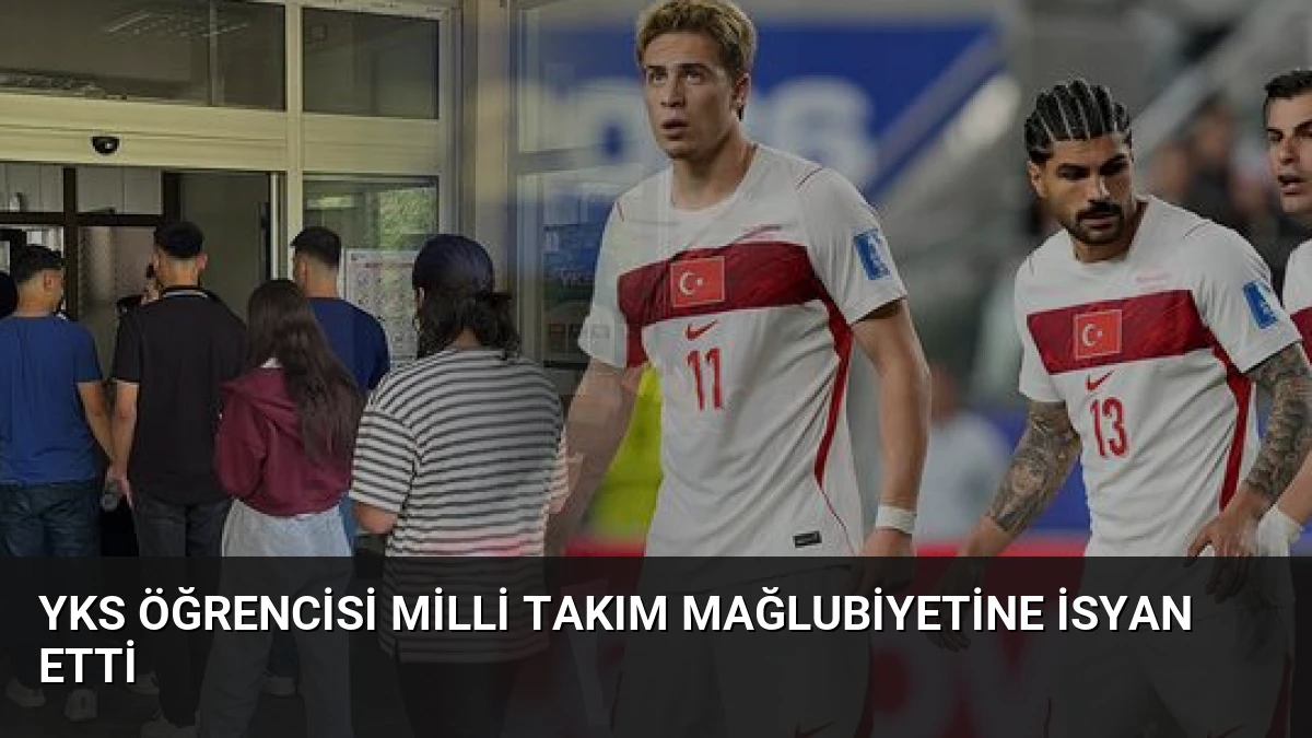 YKS Öğrencisi Milli Takım Mağlubiyetine İsyan Etti
