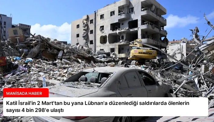 Katil İsrail’in 2 Mart’tan bu yana Lübnan’a düzenlediği saldırılarda ölenlerin sayısı 4 bin 298’e ulaştı