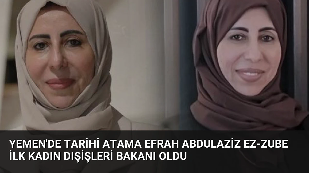 Yemen’de Tarihi Atama Efrah Abdulaziz ez-Zube İlk Kadın Dışişleri Bakanı Oldu