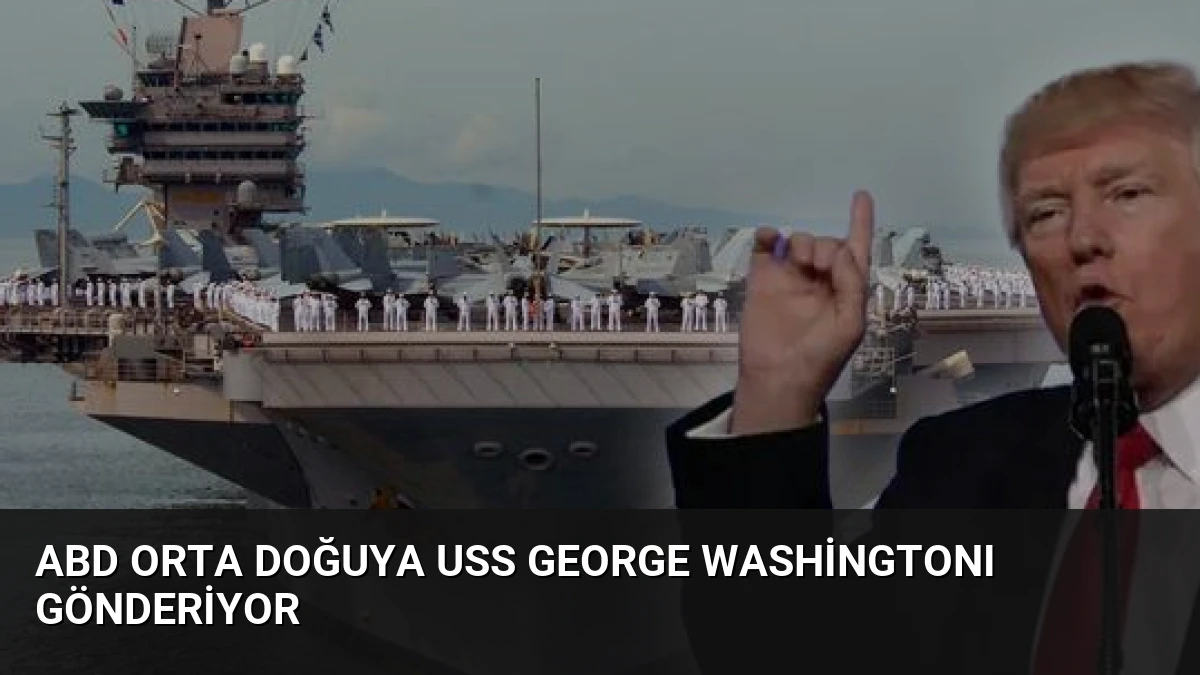 ABD Orta Doğuya USS George Washingtonı gönderiyor