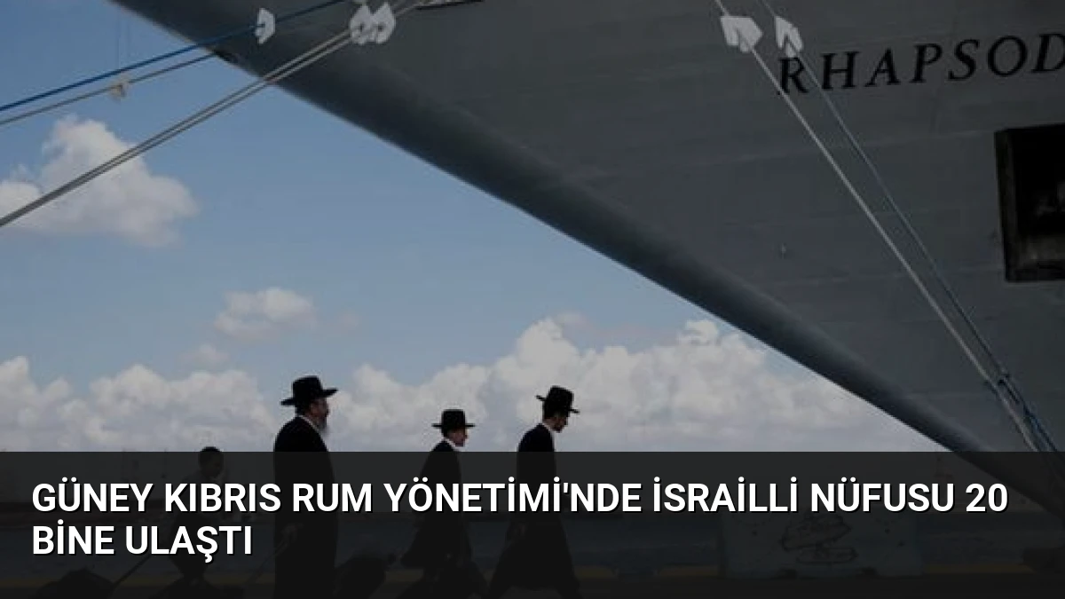 Güney Kıbrıs Rum Yönetimi’nde İsrailli Nüfusu 20 Bine Ulaştı