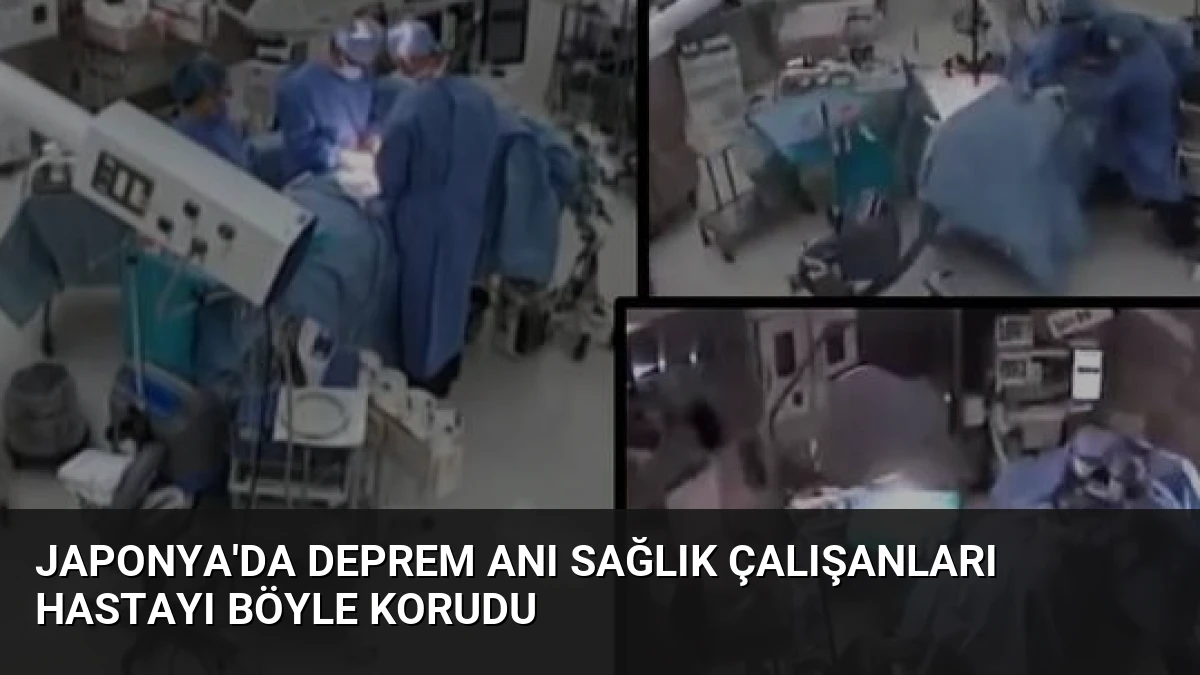 Japonya’da Deprem Anı Sağlık Çalışanları Hastayı Böyle Korudu