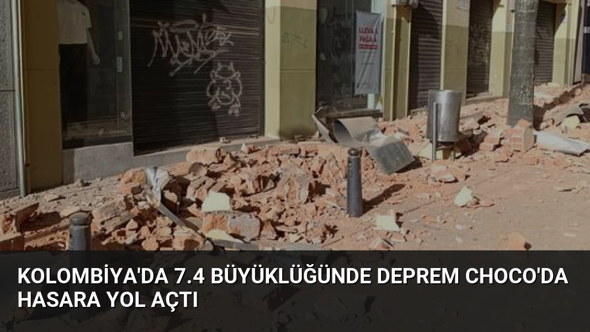 Kolombiya’da 7.4 Büyüklüğünde Deprem Choco’da Hasara Yol Açtı