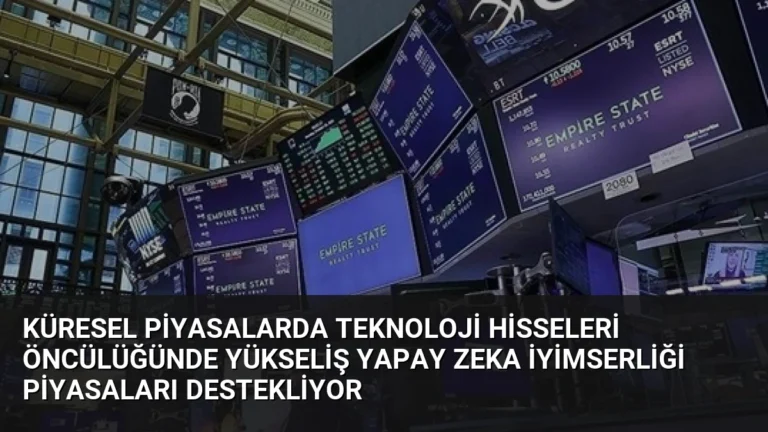Küresel Piyasalarda Teknoloji Hisseleri Öncülüğünde Yükseliş Yapay Zeka İyimserliği Piyasaları Destekliyor