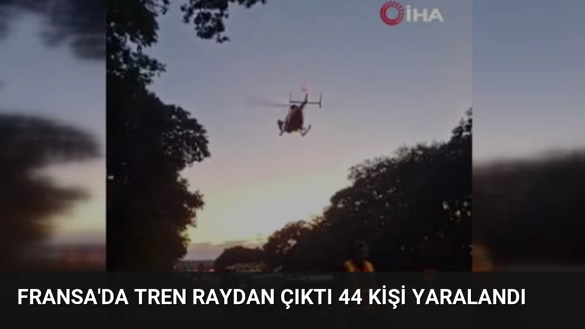Fransa’da tren raydan çıktı 44 kişi yaralandı