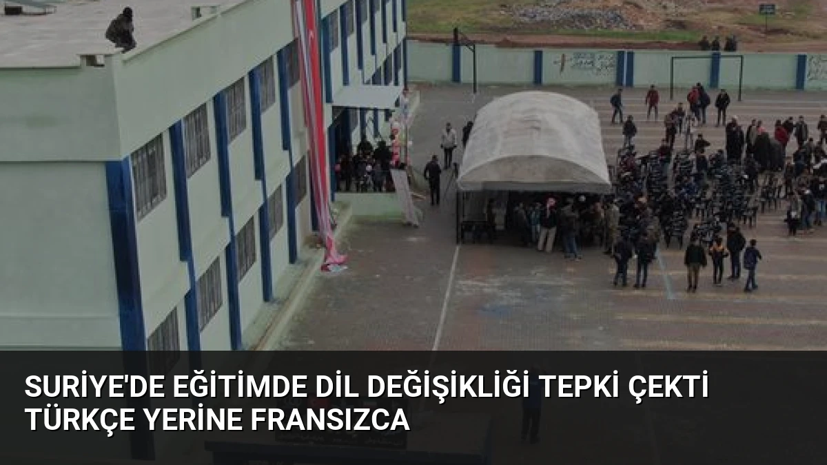 Suriye’de Eğitimde Dil Değişikliği Tepki Çekti Türkçe Yerine Fransızca