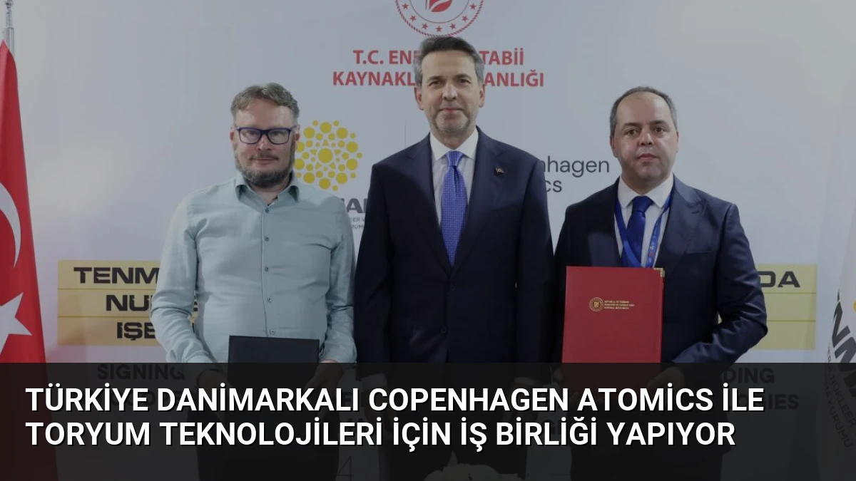 Türkiye Danimarkalı Copenhagen Atomics ile Toryum Teknolojileri İçin İş Birliği Yapıyor
