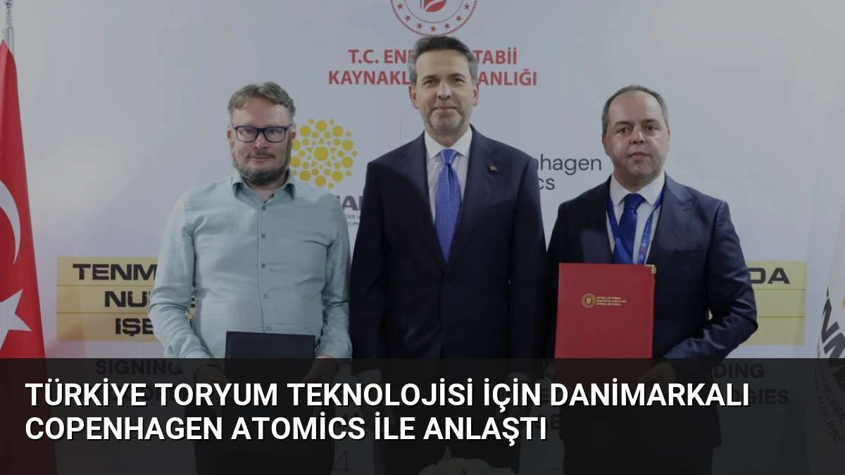 Türkiye Toryum Teknolojisi İçin Danimarkalı Copenhagen Atomics ile Anlaştı