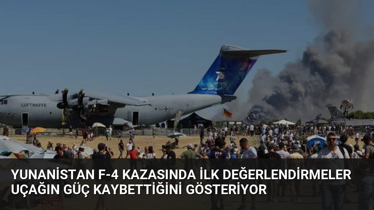 Yunanistan F-4 Kazasında İlk Değerlendirmeler Uçağın Güç Kaybettiğini Gösteriyor