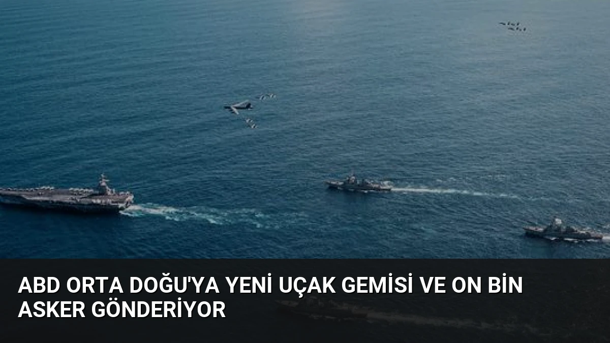 ABD Orta Doğu’ya Yeni Uçak Gemisi ve On Bin Asker Gönderiyor
