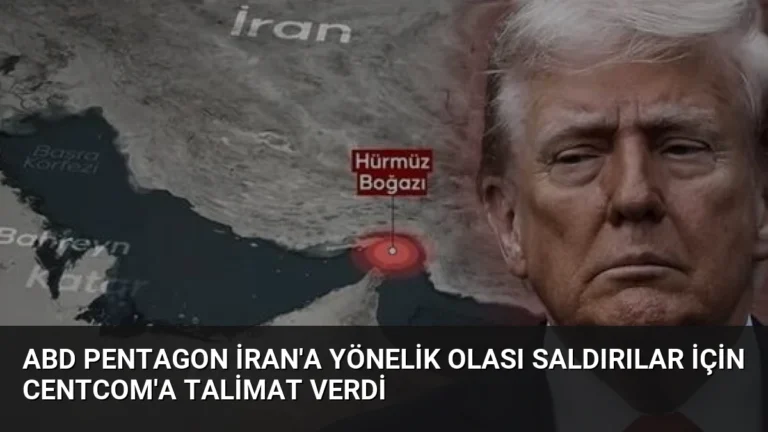 ABD Pentagon İran’a Yönelik Olası Saldırılar İçin CENTCOM’a Talimat Verdi