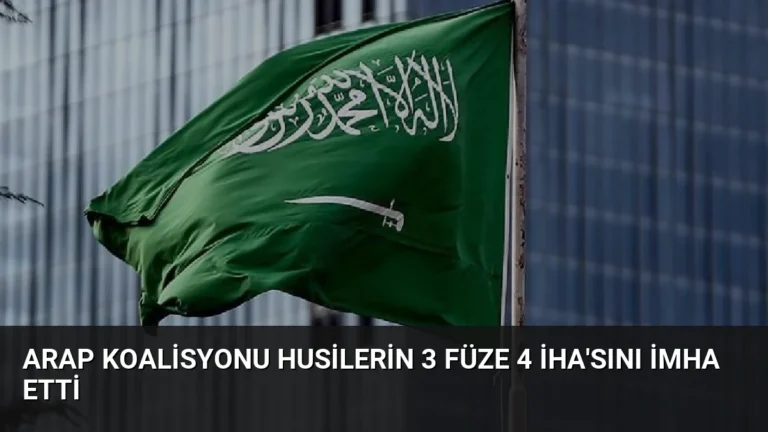 Arap Koalisyonu Husilerin 3 Füze 4 İHA’sını İmha Etti
