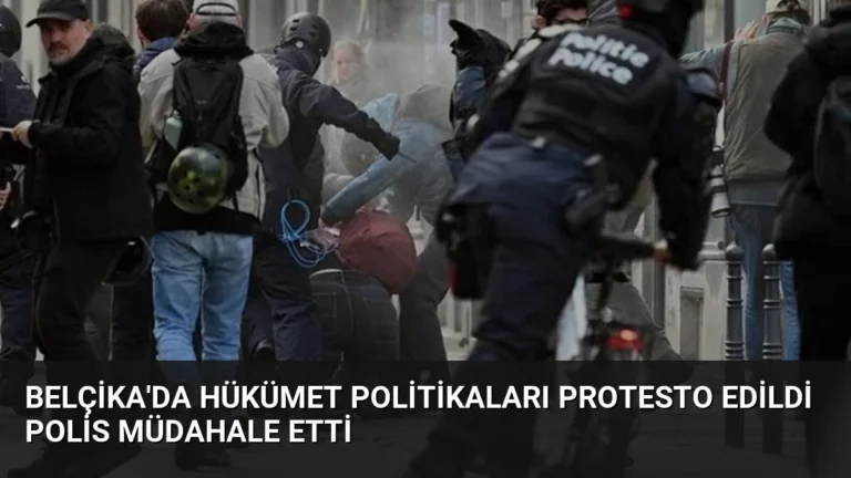 Belçika’da Hükümet Politikaları Protesto Edildi Polis Müdahale Etti