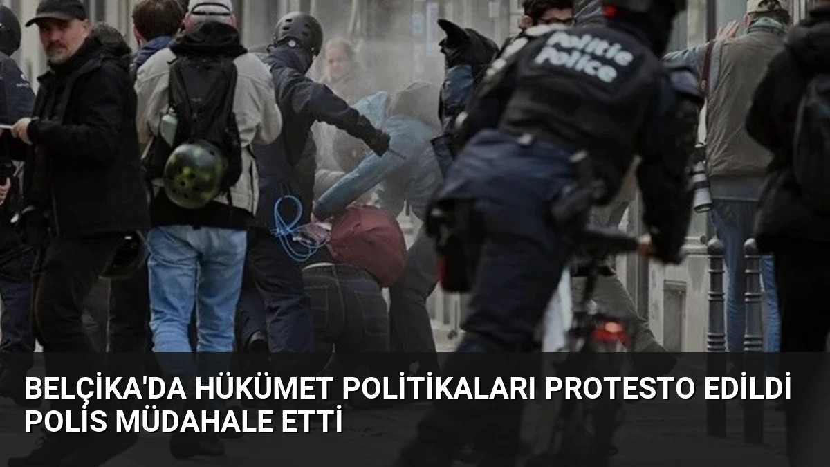 Belçika’da Hükümet Politikaları Protesto Edildi Polis Müdahale Etti