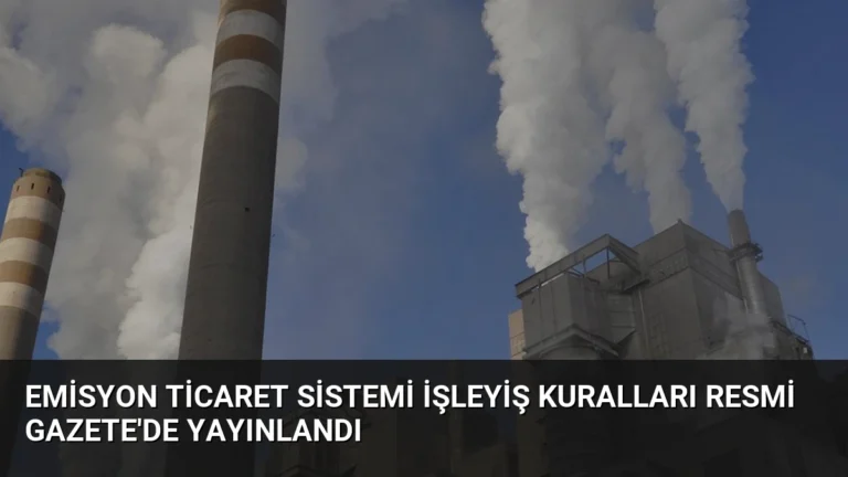 Emisyon Ticaret Sistemi İşleyiş Kuralları Resmi Gazete’de Yayınlandı