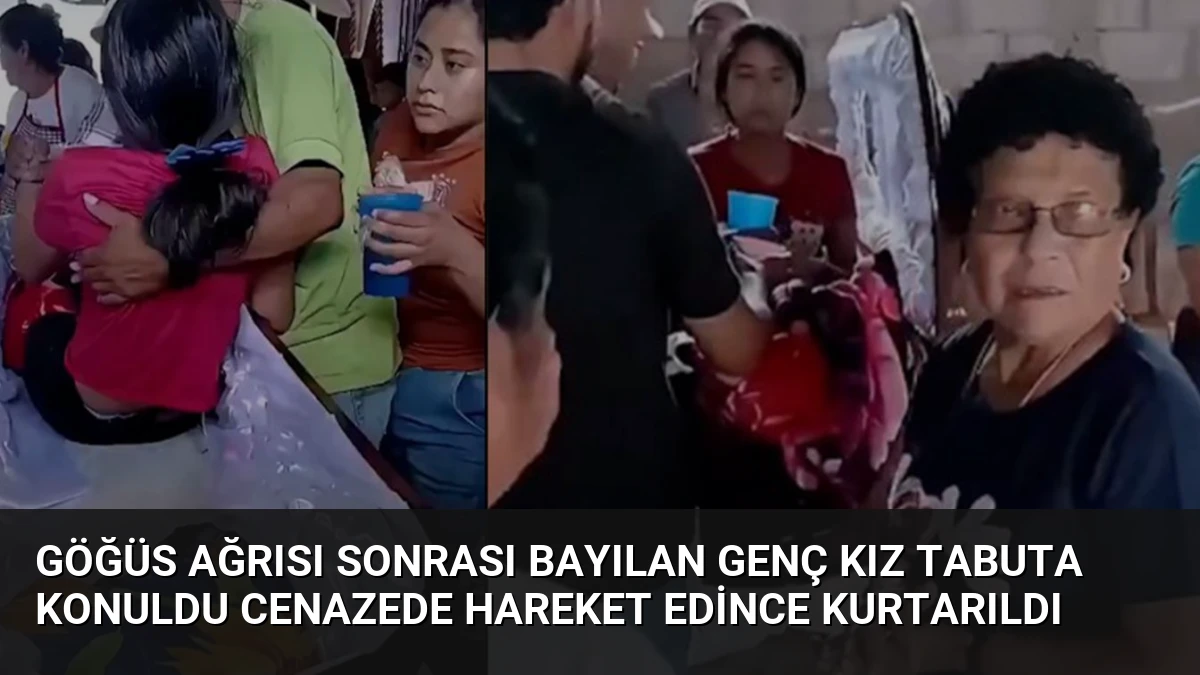 Göğüs Ağrısı Sonrası Bayılan Genç Kız Tabuta Konuldu Cenazede Hareket Edince Kurtarıldı