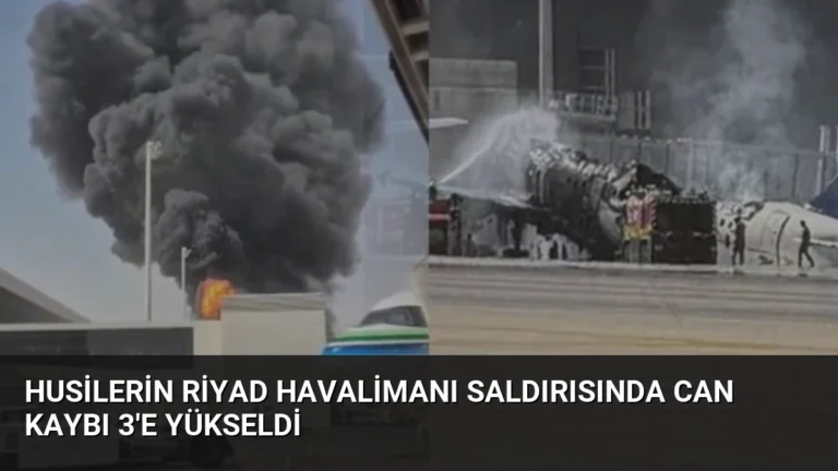 Husilerin Riyad Havalimanı Saldırısında Can Kaybı 3’e Yükseldi