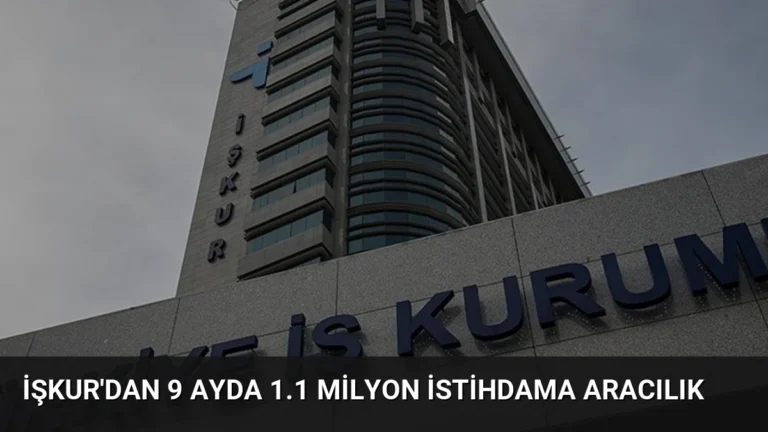 İŞKUR’dan 9 Ayda 1.1 Milyon İstihdama Aracılık