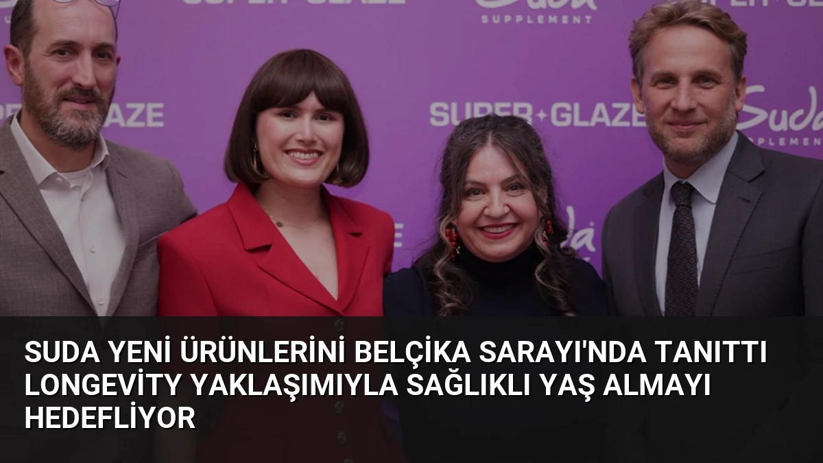 Suda Yeni Ürünlerini Belçika Sarayı’nda Tanıttı Longevity Yaklaşımıyla Sağlıklı Yaş Almayı Hedefliyor
